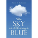 The Sky Is Always Blue