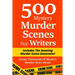 500 Mystery Murder Scenes For Writers: Includes The Amazing Murder Scene Generator! Create Thousands Of Mystery Murder Story Ideas!