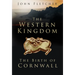 The Western Kingdom: The Birth of Cornwall