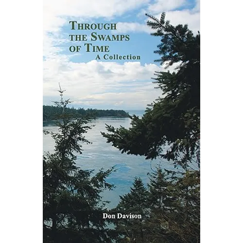 Through the Swamps of Time: A Collection