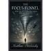 The Focus Funnel: How to Cut Through Chaos and Get Results