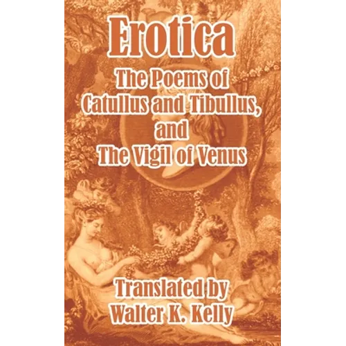 Erotica: The Poems of Catullus and Tibullus