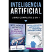 Inteligencia Artificial: Libro Completo 2 en 1