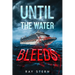 Until the Water Bleeds