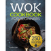 Wok cookbook for beginners: 250 Flavor-Packed Recipes to Stir-Fry, Steam, and Savor at Home