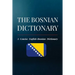 The Bosnian Dictionary: A Concise English-Bosnian Dictionary