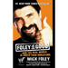 Foley Is Good: And the Real World Is Faker Than Wrestling
