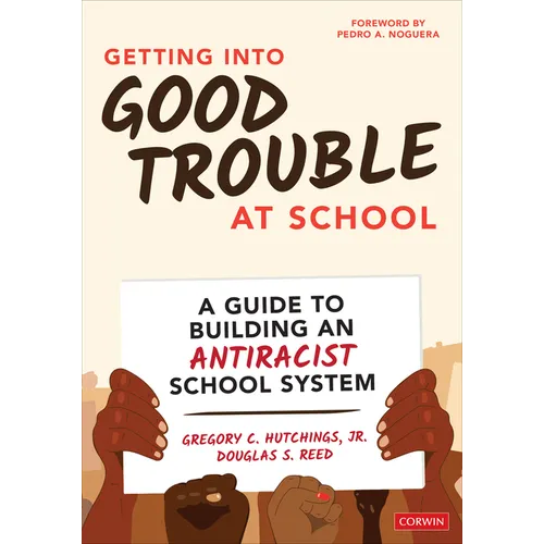 Getting Into Good Trouble at School: A Guide to Building an Antiracist School System