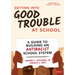 Getting Into Good Trouble at School: A Guide to Building an Antiracist School System