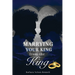 Marrying Your King from the King