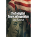 The Twilight of American Imperialism