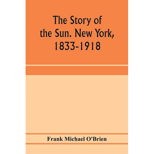 The story of the Sun. New York, 1833-1918