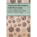 Jeweled Bearings for Watches - A Full and Complete Description of the Manufacture, Gauging and Setting of Jeweled Bearings in Timekeeping Instruments