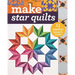 Make Star Quilts: 11 Stellar Projects to Sew