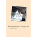 What My Father Taught Me