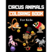 Circus Animals Coloring Book For Kids: Family Circus Colouring Book for Children 30 Pages of Cute Animals Performing Tricks & Entertaining Kids & Pare