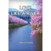 Love Like A River