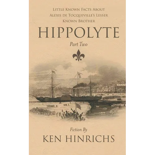 Hippolyte: Little Known Facts About Alexis De Tocqueville's Lesser Known Brother Part Two