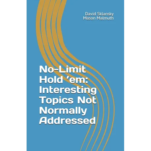 No-Limit Hold 'em: Important Topics Not Normally Addressed
