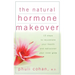 The Natural Hormone Makeover: 10 Steps to Rejuvenate Your Health and Rediscover Your Inner Glow