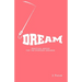 Dream: Practical Advice For The Everyday Dreamer