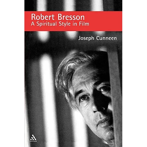 Robert Bresson: A Spiritual Style in Film