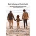 Black Fathering and Mental Health: Black Fathers' Narratives on Raising Their Children Across the Family Life Cycle
