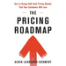 The Pricing Roadmap: How to Design B2B SaaS Pricing Models That Your Customers Will Love
