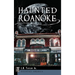 Haunted Roanoke