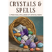 Crystals and Spells: A Practical Spellbook of Crystal Magic