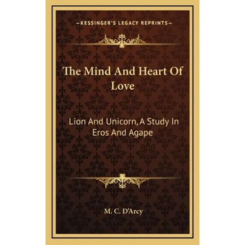 The Mind And Heart Of Love: Lion And Unicorn, A Study In Eros And Agape