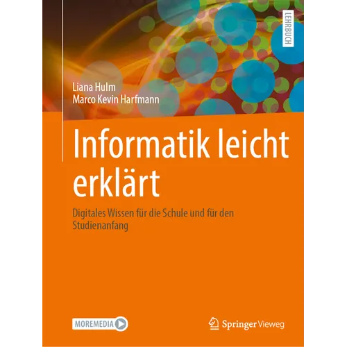 Informatik Leicht Erklärt: Digitales Wissen Für Die Schule Und Für Den Studienanfang