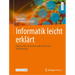Informatik Leicht Erklärt: Digitales Wissen Für Die Schule Und Für Den Studienanfang