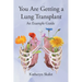 You Are Getting A Lung Transplant: An Example Guide