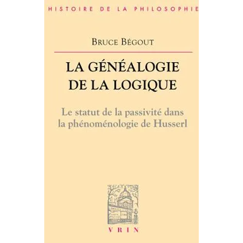 La Genealogie de la Logique: Husserl, l'Antepredicatif Et Le Categorial