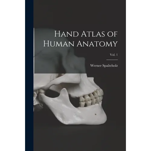 Hand Atlas of Human Anatomy; Vol. 1