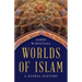 Worlds of Islam: A Global History