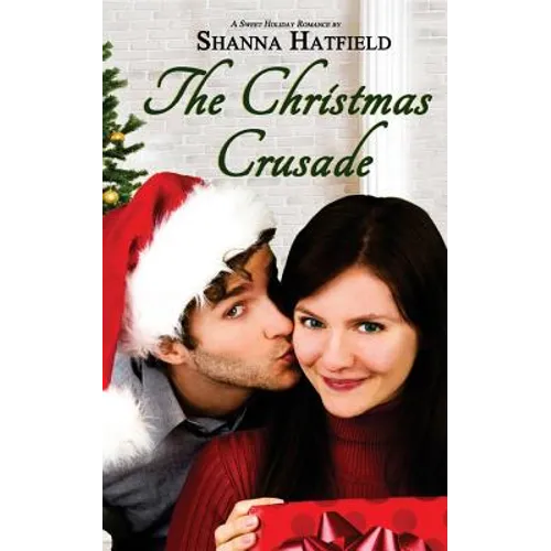 The Christmas Crusade: Sweet Holiday Romance