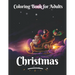 Christmas coloring book for adults: An Adult Coloring Book with Beautiful Flowers, Adorable Animals, christmas fun