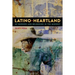 Latino Heartland: Of Borders and Belonging in the Midwest