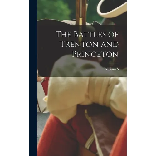 The Battles of Trenton and Princeton