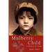 Mulberry Child: A Memoir of China