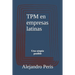 TPM en empresas latinas: Una utopía posible