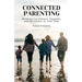 Connected Parenting: Building Confidence, Empathy, and Resilience in Your Kids