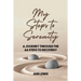 My Steps to Serenity: A Journey Through the AA Steps to Recovery