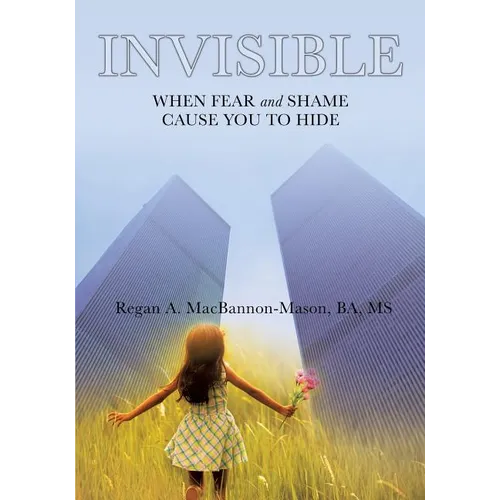 Invisible: When Fear and Shame Cause You to Hide