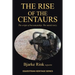 The Rise of the Centaurs: The Origin of Horsemanship. the Untold Story.