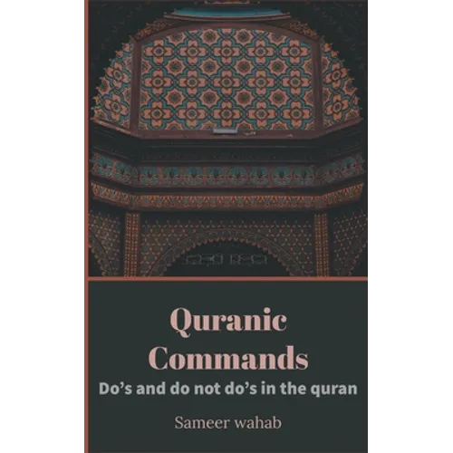 Quranic Commands: Do's and do not do's in the quran