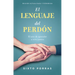 El Lenguaje del Perdón: El Arte de Aprender a Vivir Juntos