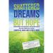 Shattered Dreams---But Hope: Encouragement for Caregivers of Huntington's Disease and Other Progressive Illnesses